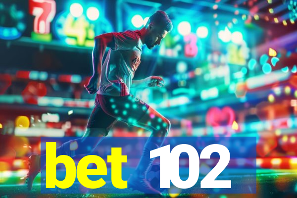 bet 102